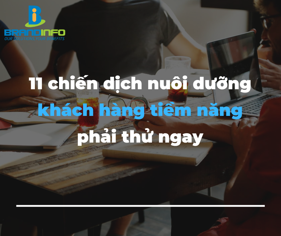 11 chiến dịch nuôi dưỡng khách hàng tiềm năng phải thử ngay